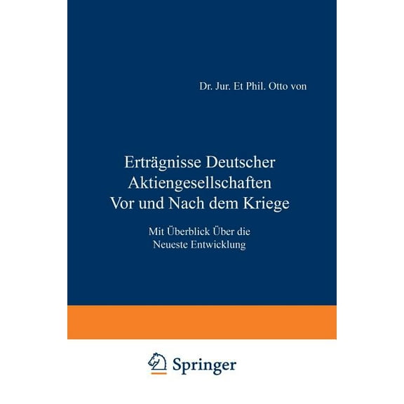 Erträgnisse Deutscher Aktiengesellschaften VOR Und Nach Dem Kriege: Mit Überblick Über Die Neueste Entwicklung, (Paperback)