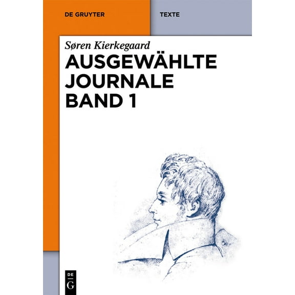 de Gruyter Texte: Søren Kierkegaard: Ausgewählte Journale. Band 1 (Hardcover)