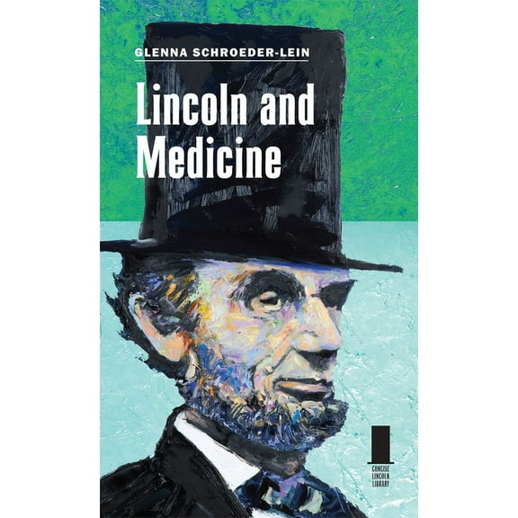 Concise Lincoln Library: Lincoln and Medicine (Hardcover)