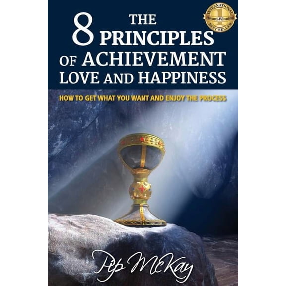 The 8 Principles of Achievement, Love and Happiness, (Paperback)