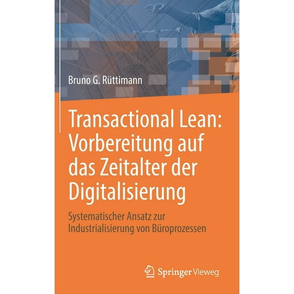 Transactional Lean: Vorbereitung Auf Das Zeitalter Der Digitalisierung: Systematischer Ansatz Zur Industrialisierung Von, (Hardcover)