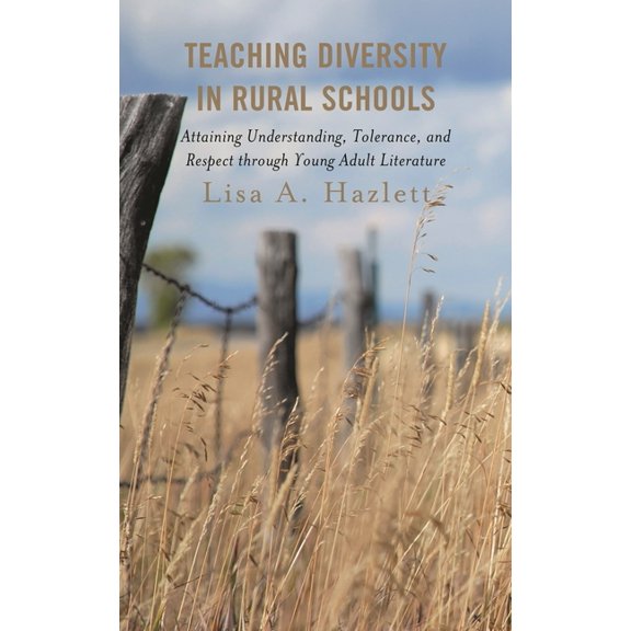 Teaching Diversity in Rural Schools: Attaining Understanding, Tolerance, and Respect Through Young Adult Literature, (Paperback)
