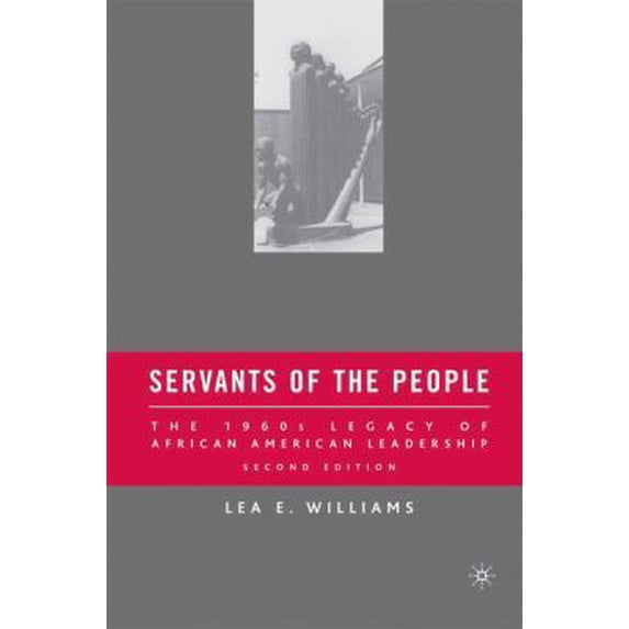 Pre-Owned Servants of the People: The 1960s Legacy of African American Leadership (Paperback) 0230606334 9780230606333