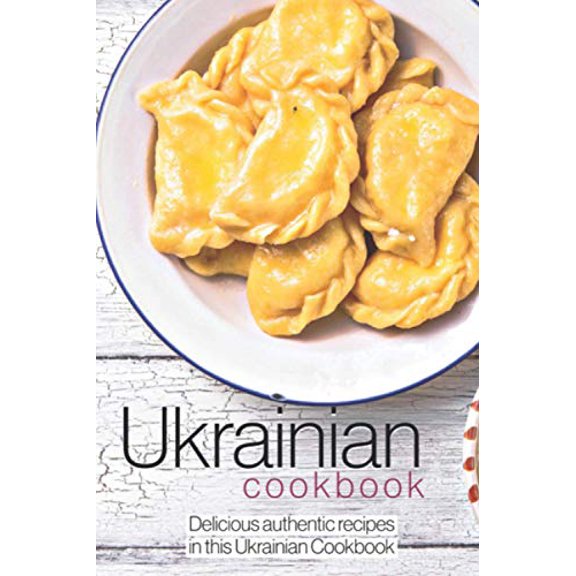 Pre-Owned A Ukrainian Cookbook: Delicious authentic recipes in this Ukrainian Cookbook