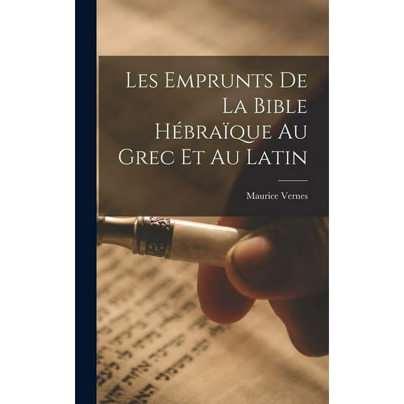 Les Emprunts De La Bible Hébraïque Au Grec Et Au Latin (Hardcover)