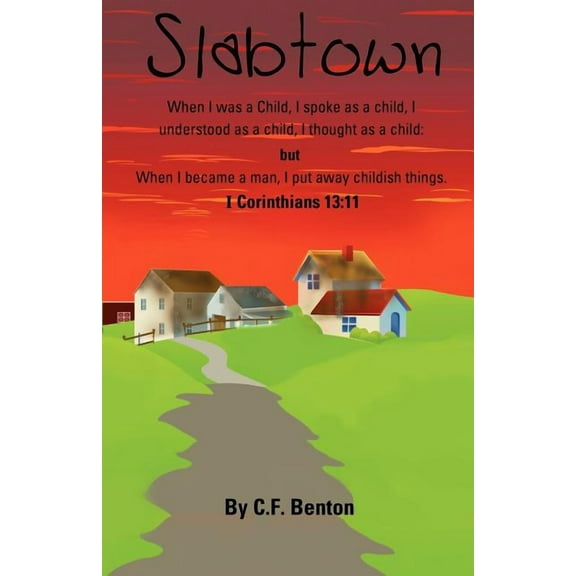 Slabtown: I Corinthians 13:11 When I Was a Child, (Paperback)