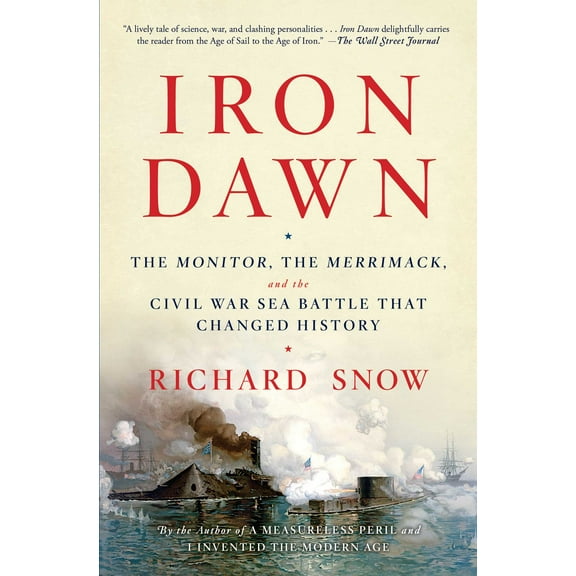 Iron Dawn : The Monitor, the Merrimack, and the Civil War Sea Battle that Changed History (Paperback)