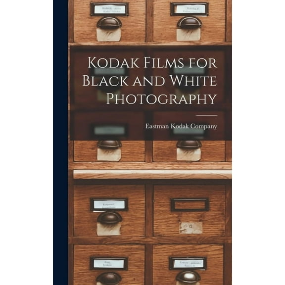 Kodak Films for Black and White Photography, (Hardcover)