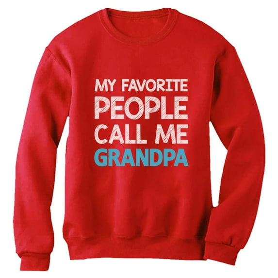 Tstars Mens Grandpa Shirts Best Grandfather My Favorite People Call Me Grandpa Best Gift for Grandad Father's Day Gift for Dad Papa Gift for Grandpa Sweatshirt