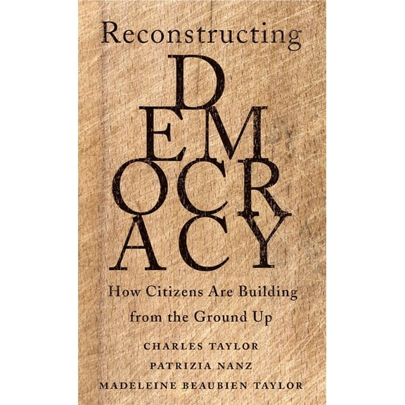 Reconstructing Democracy: How Citizens Are Building from the Ground Up, (Hardcover)
