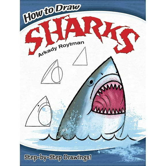 Dover How to Draw How to Draw Sharks: Easy Step-By-Step Drawings!, (Paperback)