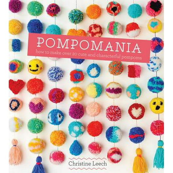Pre-Owned Pompomania: How to Make Over 20 Cute and Characterful Pompoms (Hardcover) 1849496749 9781849496742