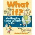 thumbnail image 1 of Pre-Owned What If: Mind-Boggling Science Questions for Kids (Paperback) 0471176087 9780471176084, 1 of 1