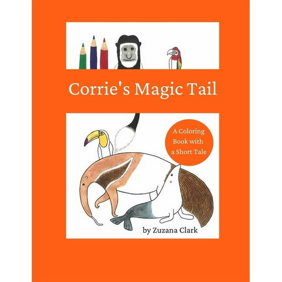 Corrie's Magic Tail: A Coloring Book with a Short Tale, (Paperback)
