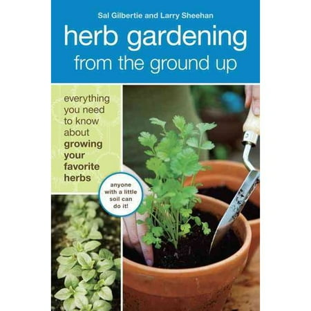 Herb Gardening from the Ground Up: Everything You Need to Know About Growing Your Favorite Herbs