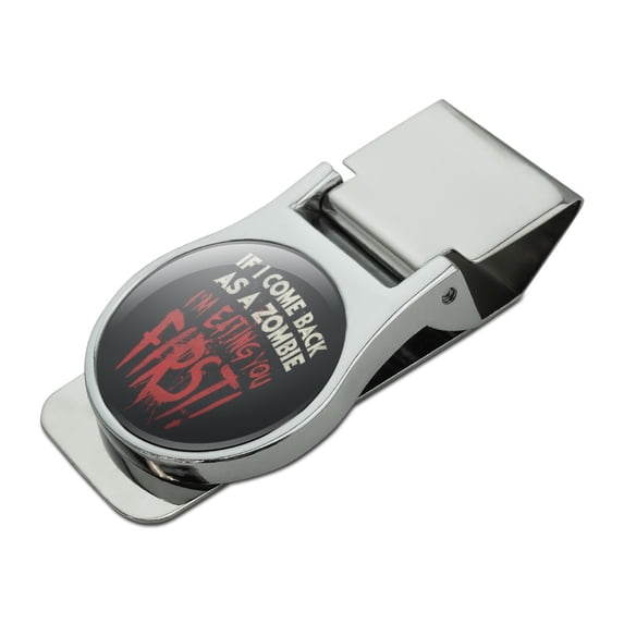 If I Come Back as a Zombie I'm Eating You First Satin Chrome Plated Metal Money Clip