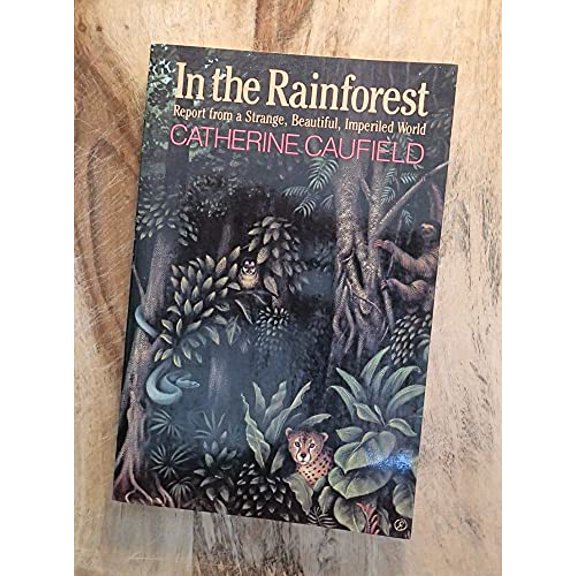 Pre-Owned In the Rainforest: Report from a Strange, Beautiful, Imperiled World (Paperback) 0226097862 9780226097862