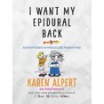 thumbnail image 2 of I Want My Epidural Back: Adventures in Mediocre Parenting, 2 of 3