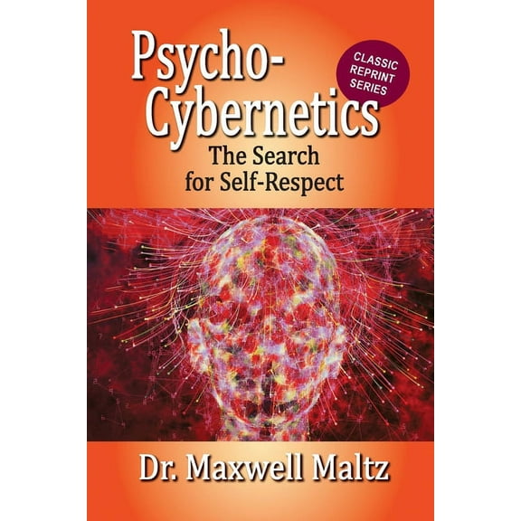 Psycho-Cybernetics The Search for Self-Respect, (Paperback)