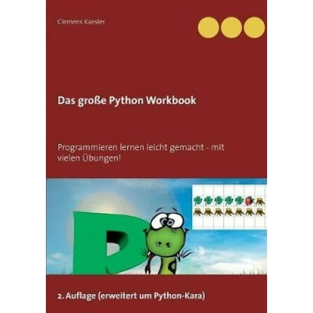 Das grosse Python Workbook: Programmieren lernen leicht gemacht - mit ...