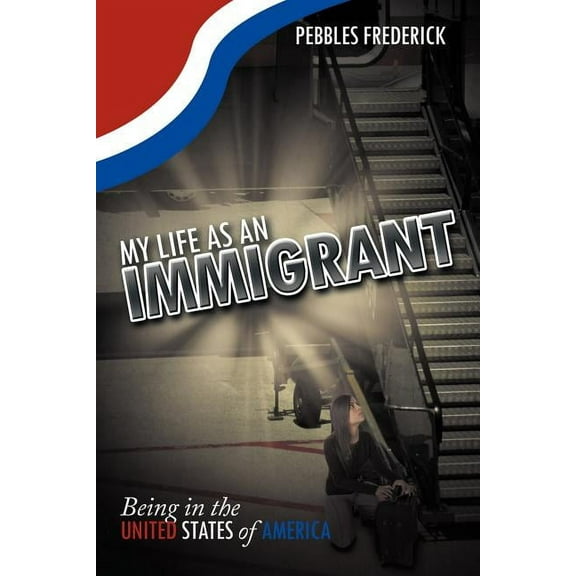 My Life as an Immigrant: Being in the United States of America (Paperback)