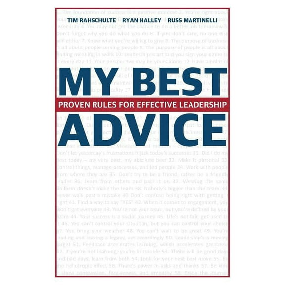 My Best Advice: Proven Rules for Effective Leadership Paperback Tim Rahschulte, Ryan Halley, Russ Martinelli