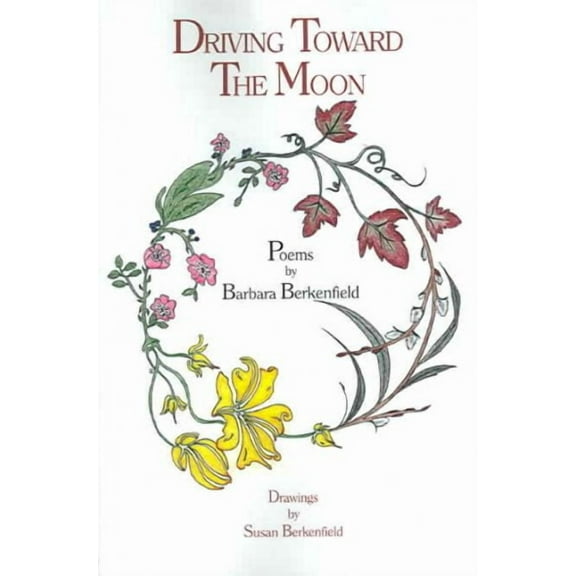 Driving Toward The Moon : Poems