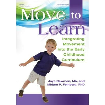 Move to Learn : Integrating Movement Into the Early Childhood