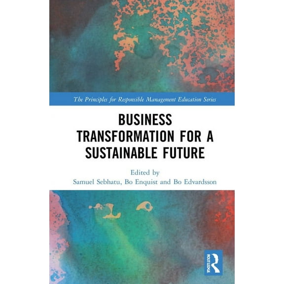 Principles for Responsible Management Ed Business Transformation for a Sustainable Future, (Hardcover)