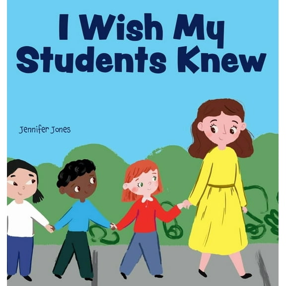Teacher Tools I Wish My Students Knew: A Letter to Students on the First Day and Last Day of School, Book 3, (Hardcover)