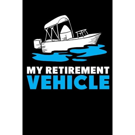 My Retirement Vehicle: 120 Pages I 6×9 I Music Sheet I Funny Boating Sailing & Vacation Gifts (Paperback)