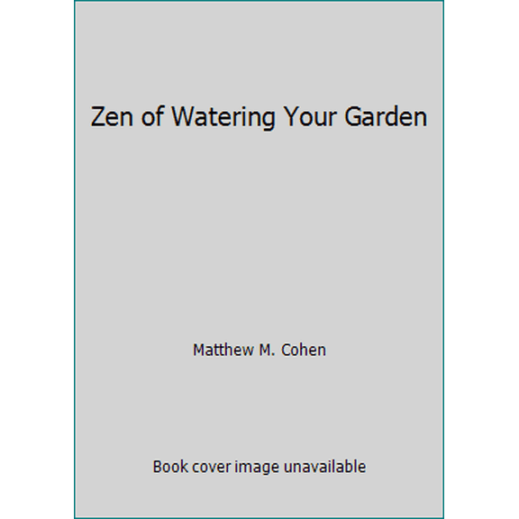 Pre-Owned Zen of Watering Your Garden (Paperback) 0924381256 9780924381256