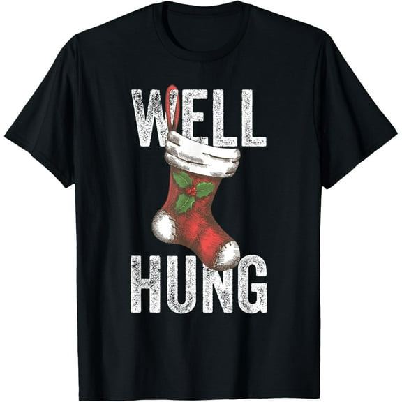 Well Hung, Dirty Christmas Stocking Holiday Gift Funny Xmas T-Shirt