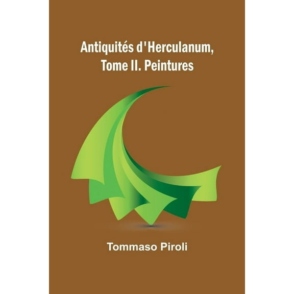Antiquités d'Herculanum, Tome II. Peintures, (Paperback)