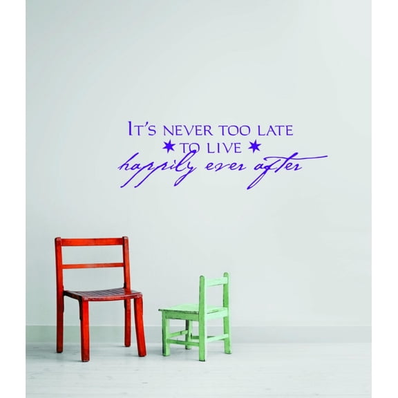 Its Never To Late To Live Happily Ever After Love Life Quote Removable Vinyl Wall Decal Peel & Stick Sticker 10 X 30 Inches
