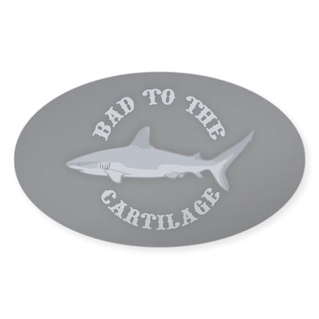 CafePress - Bad To The Cartilage - Sticker (Oval)