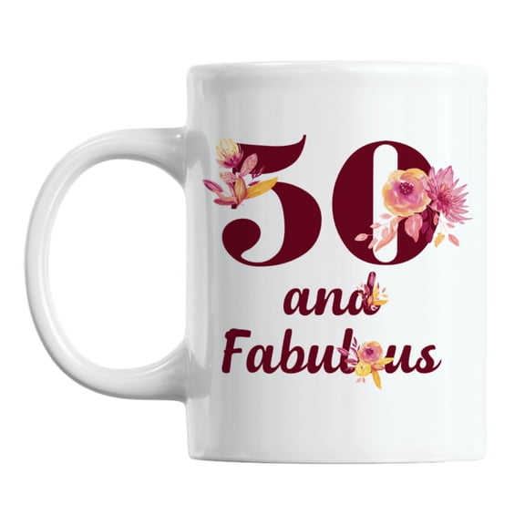 50 and Fabulous, 50th Birthday White Ceramic Coffee & Tea Mug for Women (11oz)
