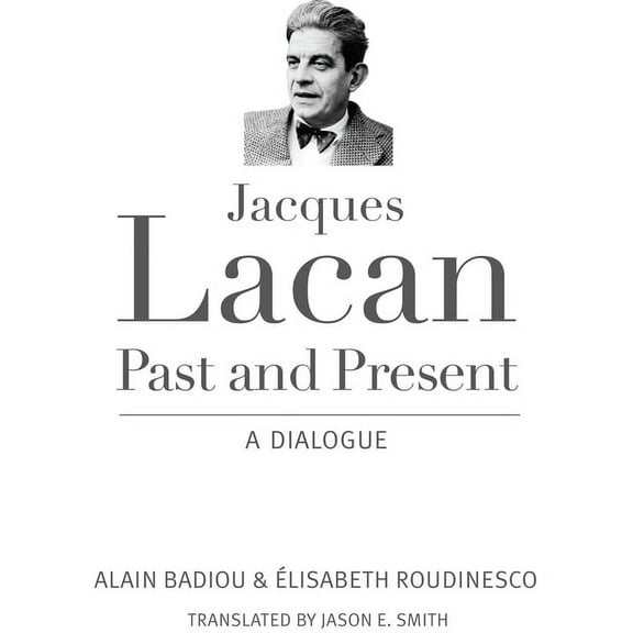 Jacques Lacan, Past and Present: A Dialogue, (Paperback)