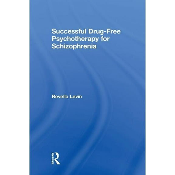 Successful Drug-Free Psychotherapy for Schizophrenia, (Hardcover)