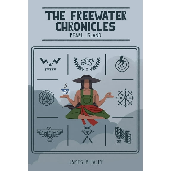 The Freewater Chronicles The Freewater Chronicles Pearl Island, Book 1, (Paperback)