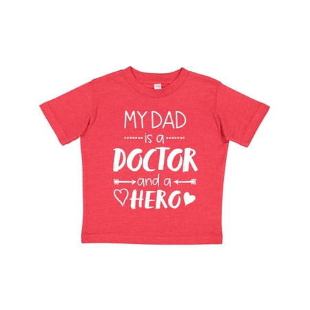 

Inktastic My Dad is a Doctor and a Hero Gift Toddler Boy or Toddler Girl T-Shirt