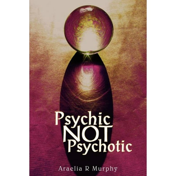 Psychic NOT Psychotic, (Paperback)
