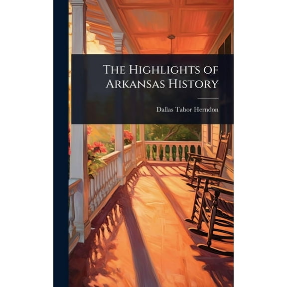 The Highlights of Arkansas History, (Hardcover)