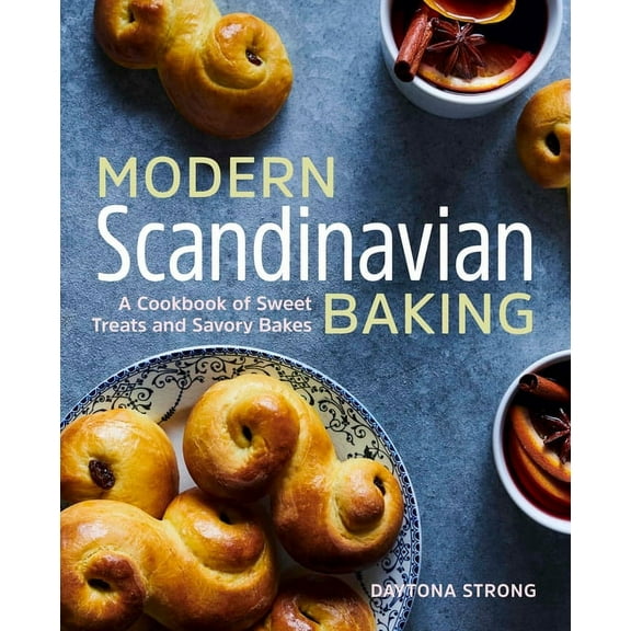 Modern Scandinavian Baking: A Cookbook of Sweet Treats and Savory Bakes, (Paperback)
