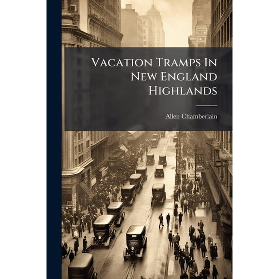 Vacation Tramps In New England Highlands (Paperback)