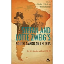 Stefan and Lotte Zweig's South American Letters: New York, Argentina and Brazil, 1940-42, (Paperback)