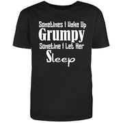 RedBarn " Sometimes I Wake Up Grumpy Sometime I Let Her Sleep Men's Cotton T Shirt - Novelty Funny T Shirt Black Small