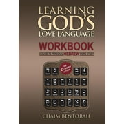 CHAIM BENTORAH Learning God's Love Language Workbook : A Guide to Personal Hebrew Word Study (Paperback)