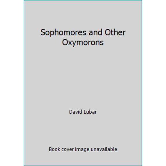Pre-Owned Sophomores and Other Oxymorons (Hardcover) 0525429700 9780525429708