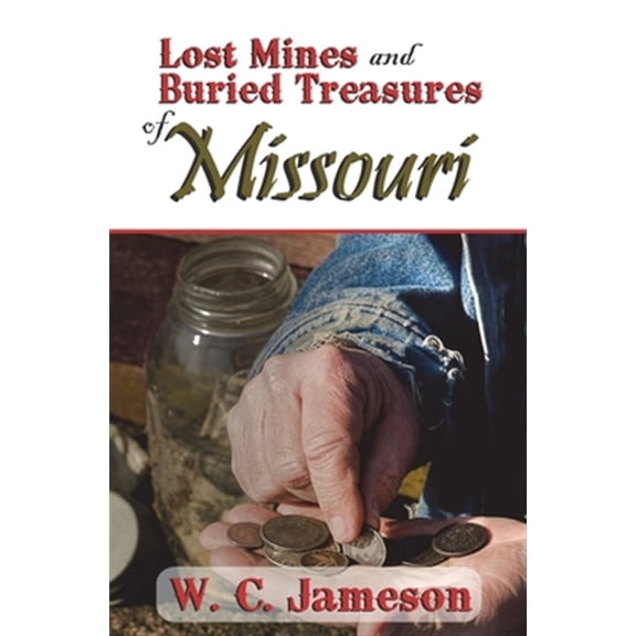 Pre-Owned Lost Mines and Buried Treasures series: Lost Mines and Buried Treasures of Missouri (Paperback)